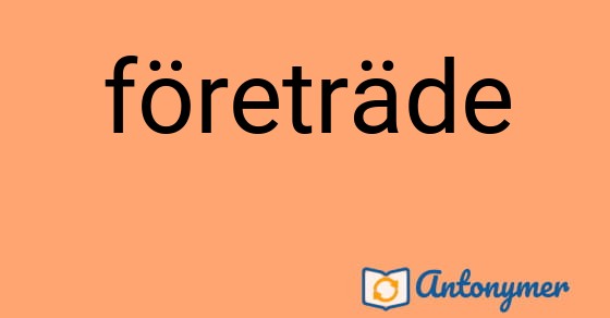 Bild som illustrerar ordet företräde och dess antonymer.