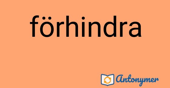 Bild som illustrerar ordet förhindra och dess antonymer.
