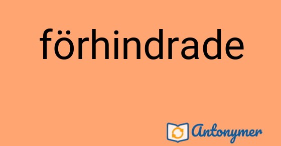 Bild som illustrerar ordet förhindrade och dess antonymer.