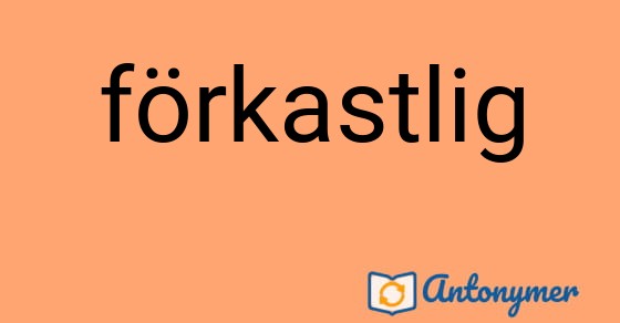 Bild som illustrerar ordet förkastlig och dess antonymer.