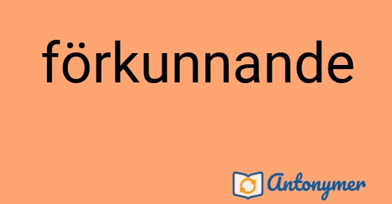 Bild som illustrerar ordet förkunnande och dess antonymer.