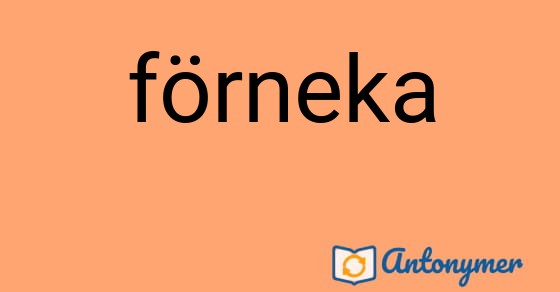 Bild som illustrerar ordet förneka och dess antonymer.