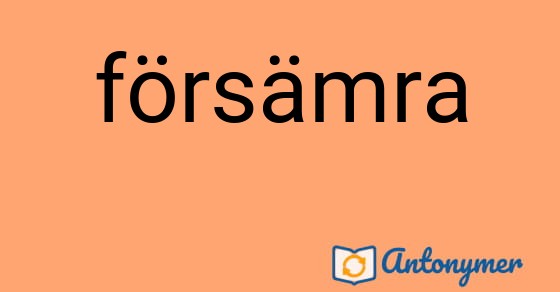 Bild som illustrerar ordet försämra och dess antonymer.