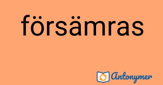 Bild som illustrerar ordet försämras och dess antonymer.