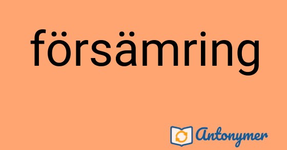 Bild som illustrerar ordet försämring och dess antonymer.