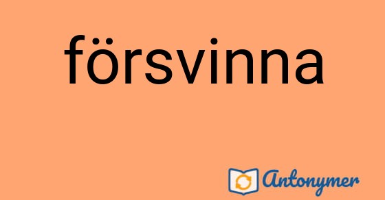 Bild som illustrerar ordet försvinna och dess antonymer.