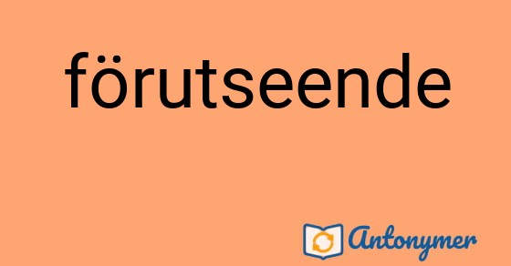 Bild som illustrerar ordet förutseende och dess antonymer.