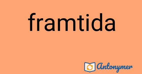 Bild som illustrerar ordet framtida och dess antonymer.