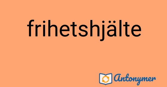 Bild som illustrerar ordet frihetshjälte och dess antonymer.