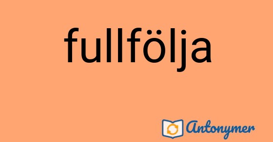 Bild som illustrerar ordet fullfölja och dess antonymer.