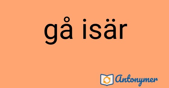 Bild som illustrerar uttrycket gå isär och dess antonymer.