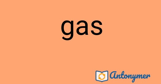 Bild som illustrerar ordet gas och dess antonymer.