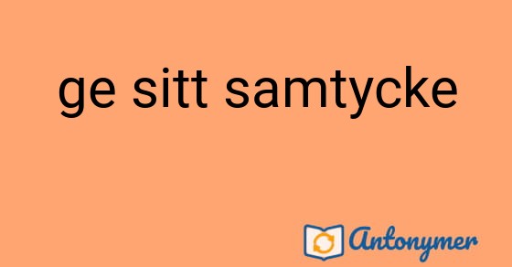 Bild som illustrerar uttrycket ge sitt samtycke och dess antonymer.