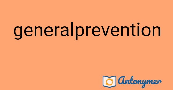 Bild som illustrerar ordet generalprevention och dess antonymer.