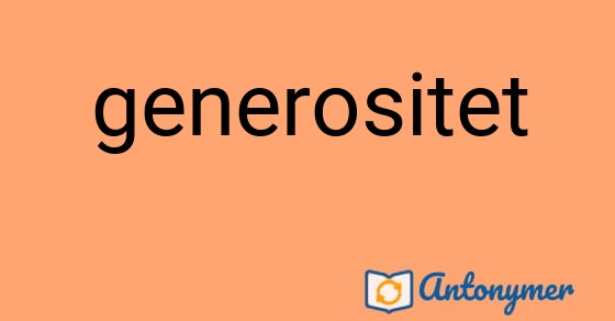 Bild som illustrerar ordet generositet och dess antonymer.