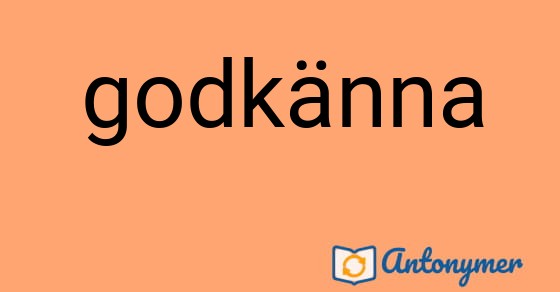 Bild som illustrerar ordet godkänna och dess antonymer.