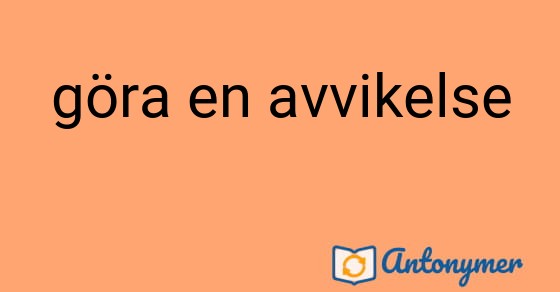 Bild som illustrerar uttrycket göra en avvikelse och dess antonymer.