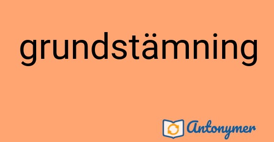 Bild som illustrerar ordet grundstämning och dess antonymer.