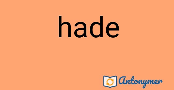 Bild som illustrerar ordet hade och dess antonymer.