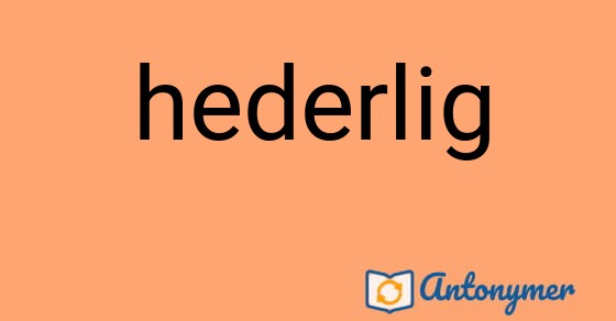 Bild som illustrerar ordet hederlig och dess antonymer.