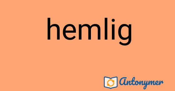 Bild som illustrerar ordet hemlig och dess antonymer.