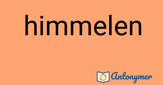 Bild som illustrerar ordet himmelen och dess antonymer.