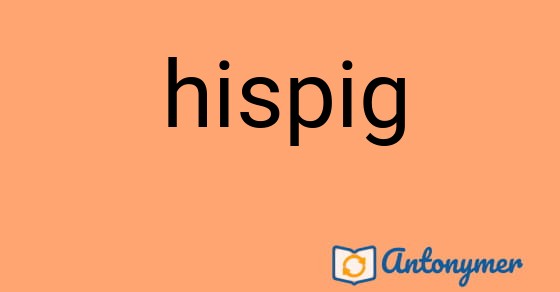 Bild som illustrerar ordet hispig och dess antonymer.