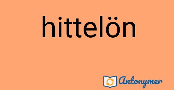 Bild som illustrerar ordet hittelön och dess antonymer.