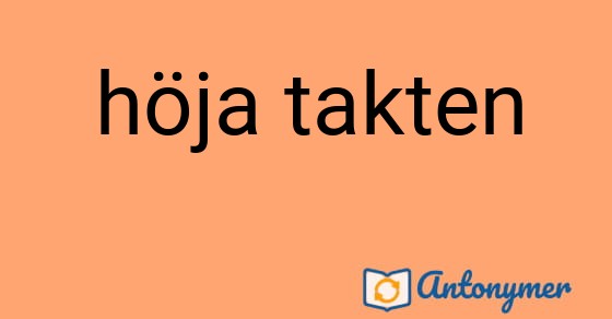 Bild som illustrerar uttrycket höja takten och dess antonymer.