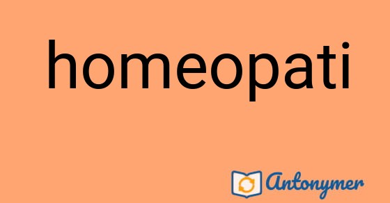 Bild som illustrerar ordet homeopati och dess antonymer.