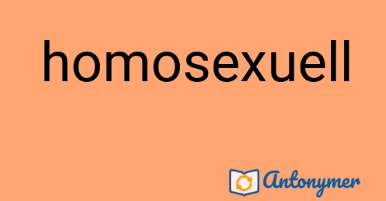 Bild som illustrerar ordet homosexuell och dess antonymer.