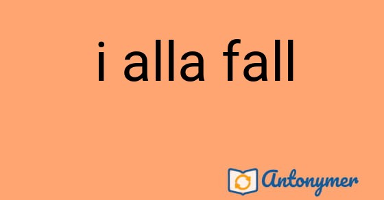 Bild som illustrerar uttrycket i alla fall och dess antonymer.