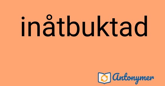 Bild som illustrerar ordet inåtbuktad och dess antonymer.