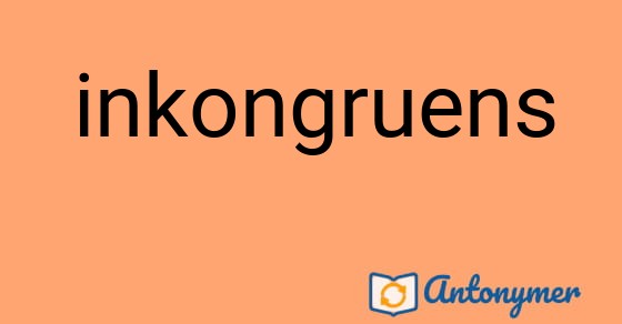 Bild som illustrerar ordet inkongruens och dess antonymer.