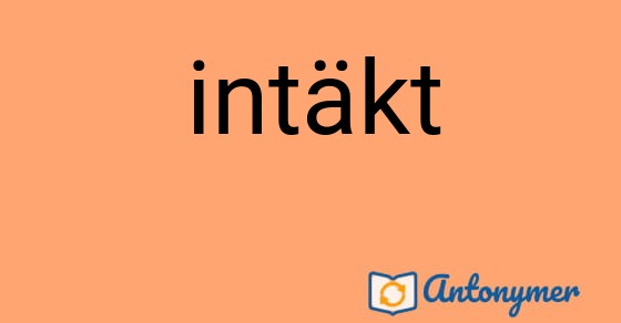 Bild som illustrerar ordet intäkt och dess antonymer.