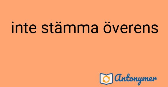 Bild som illustrerar uttrycket inte stämma överens och dess antonymer.