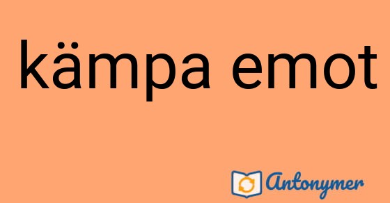 Bild som illustrerar uttrycket kämpa emot och dess antonymer.