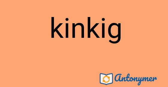 Bild som illustrerar ordet kinkig och dess antonymer.