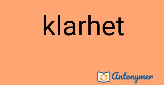 Bild som illustrerar ordet klarhet och dess antonymer.