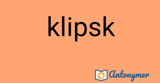 Bild som illustrerar ordet klipsk och dess antonymer.