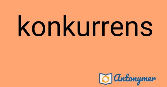Bild som illustrerar ordet konkurrens och dess antonymer.