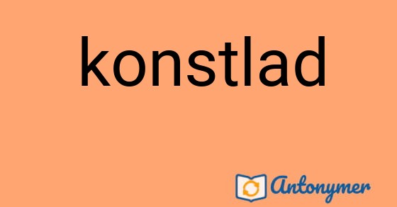 Bild som illustrerar ordet konstlad och dess antonymer.
