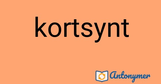 Bild som illustrerar ordet kortsynt och dess antonymer.