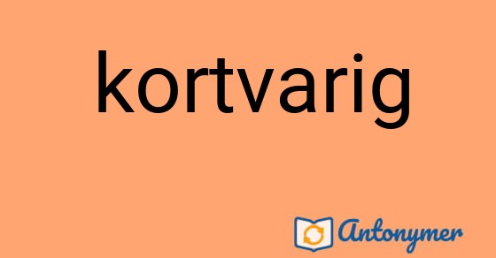 Bild som illustrerar ordet kortvarig och dess antonymer.
