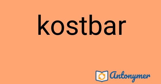 Bild som illustrerar ordet kostbar och dess antonymer.