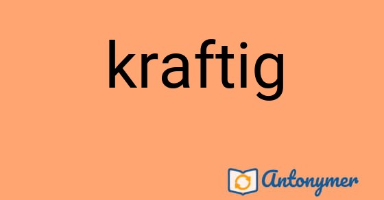 Bild som illustrerar ordet kraftig och dess antonymer.