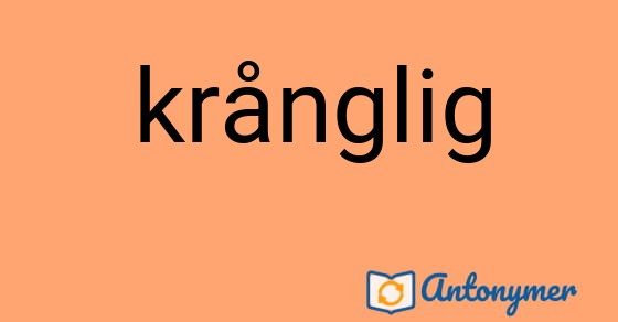 Bild som illustrerar ordet krånglig och dess antonymer.