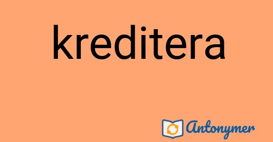 Bild som illustrerar ordet kreditera och dess antonymer.