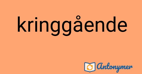 Bild som illustrerar ordet kringgående och dess antonymer.