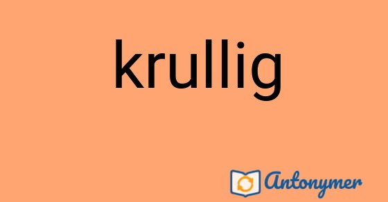 Bild som illustrerar ordet krullig och dess antonymer.